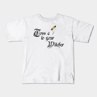 Toss a coin to your Witcher Kids T-Shirt